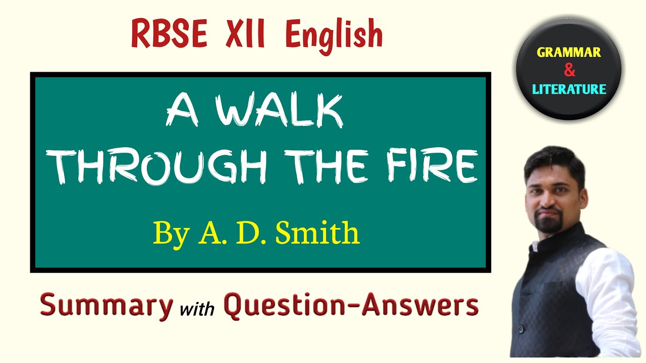 A WALK THROUGH THE FIRE | Summary | All Main Points | Question-answers | Class 12 English