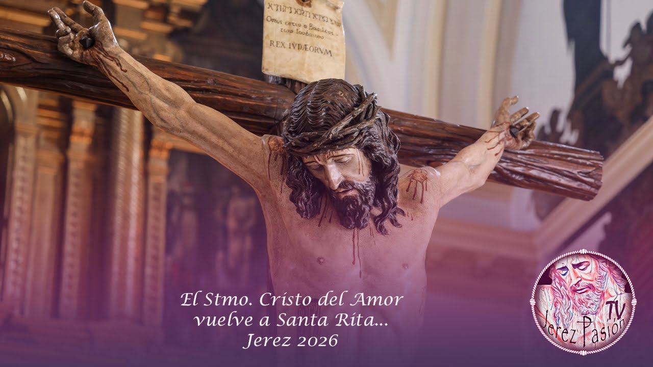 El Stmo. Cristo del Amor regresa a Santa Rita... | Jerez Pasión TV