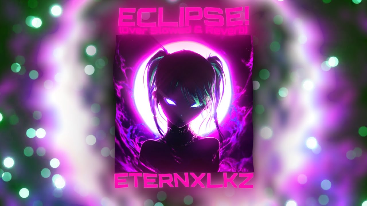 Eternxlkz - ECLIPSE! Over Slowed (Official Audio)