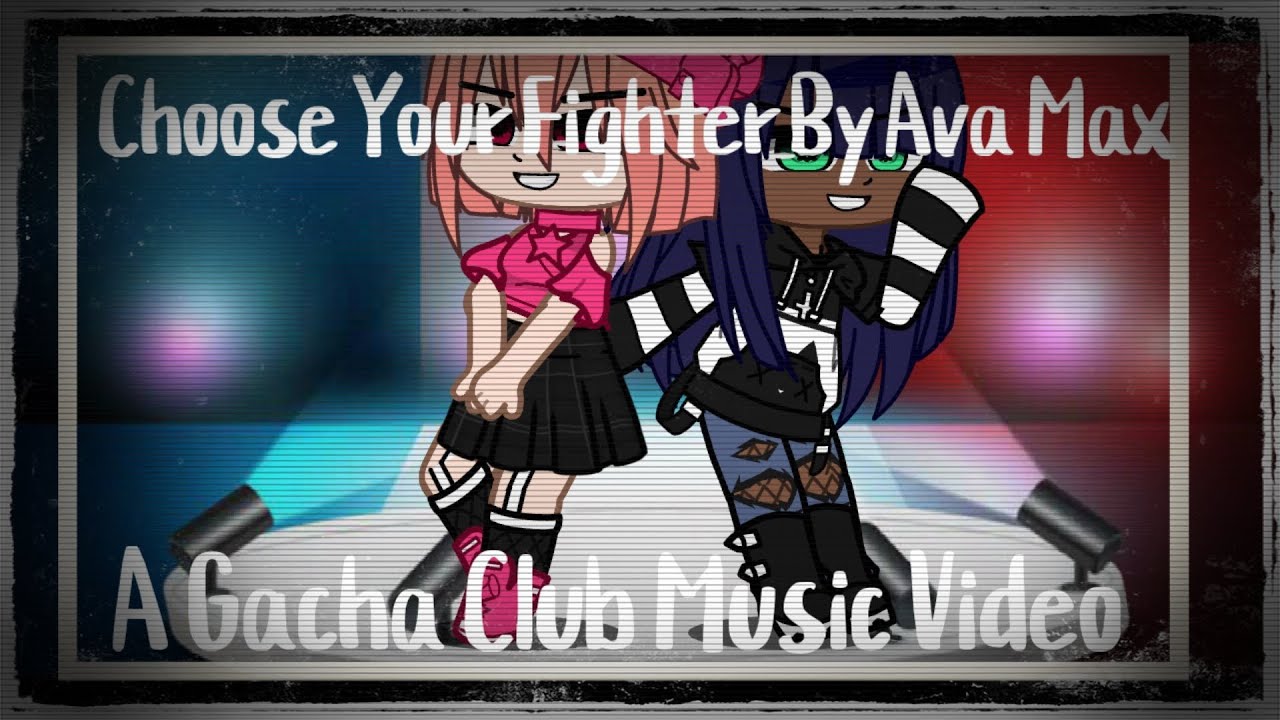 Choose Your Fighter By Ava Max | A Gacha Club Music Video
