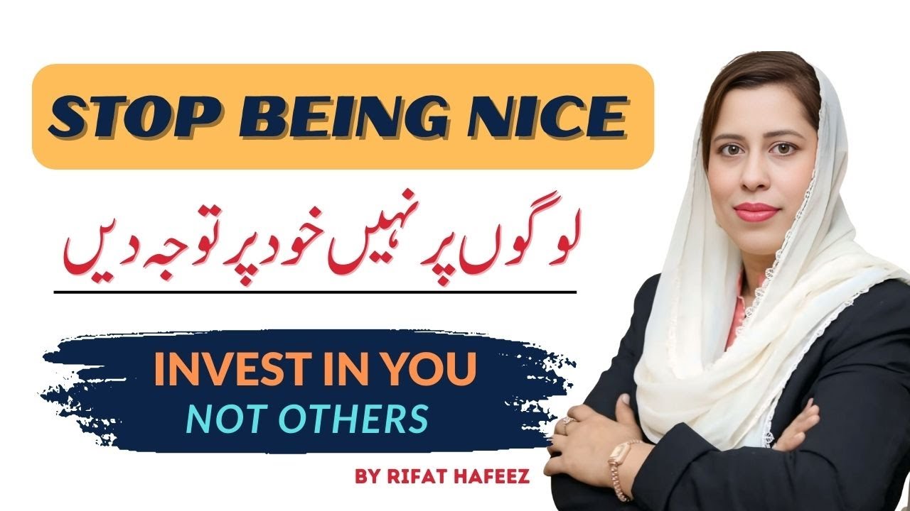 Stop Being Nice| Secret To Make Any One Respect You| By Rifat Hafeez