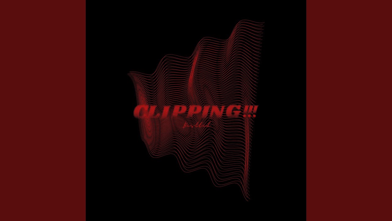 CLIPPING!!!