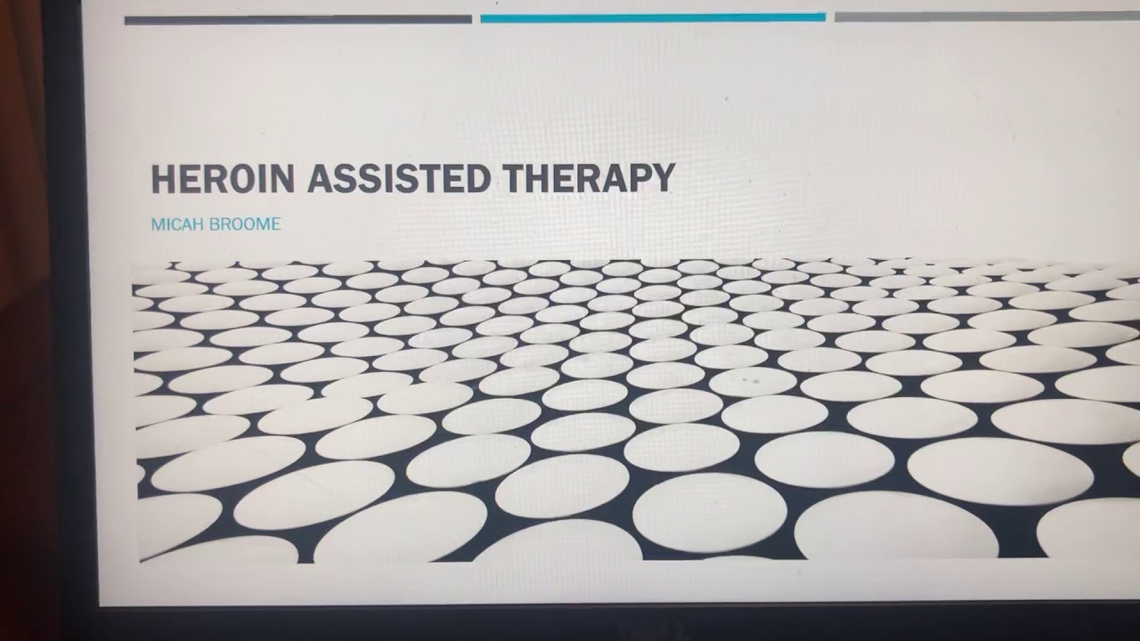 Heroin Assisted Therapy