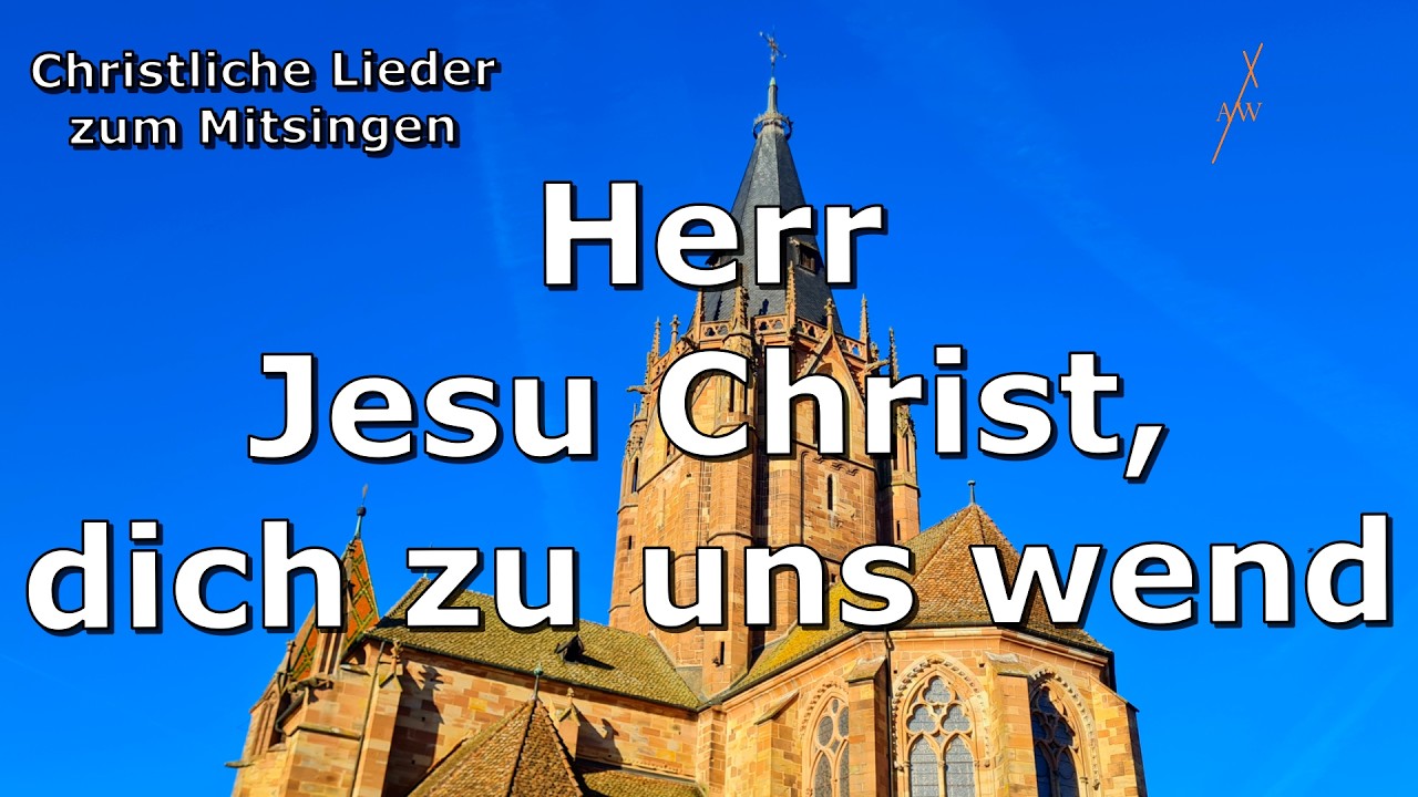 Herr Jesu Christ, dich zu uns wend - Gl 147 / EG 155