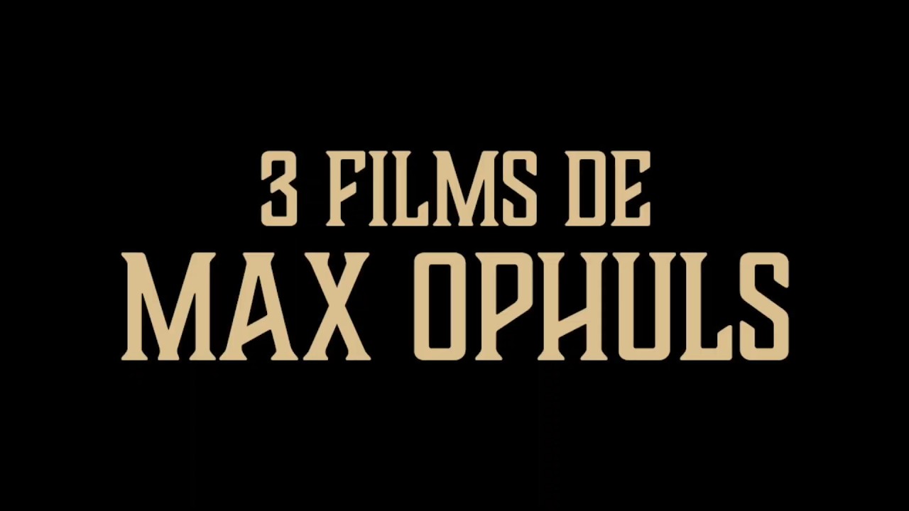 MAX OPHULS 3 FILMS