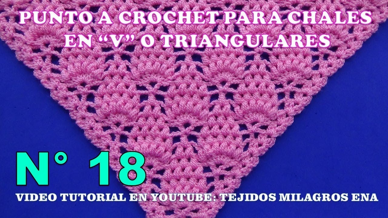 Chal N° 18 tejido a crochet en punto UVAS en forma triangular, en V o en punta paso a paso