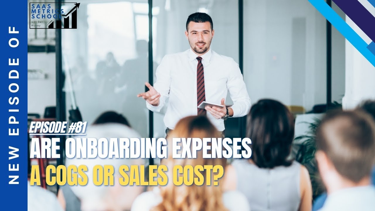 Are Onboarding Expenses a COGS or Sales Cost? | SaaS Metrics School | SaaS Onboarding Expenses
