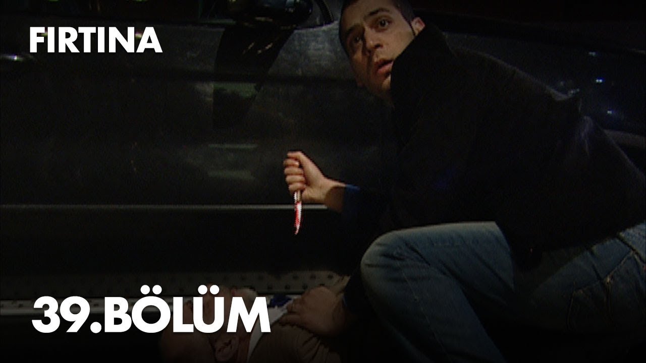 Fırtına 39. Bölüm - Full Bölüm