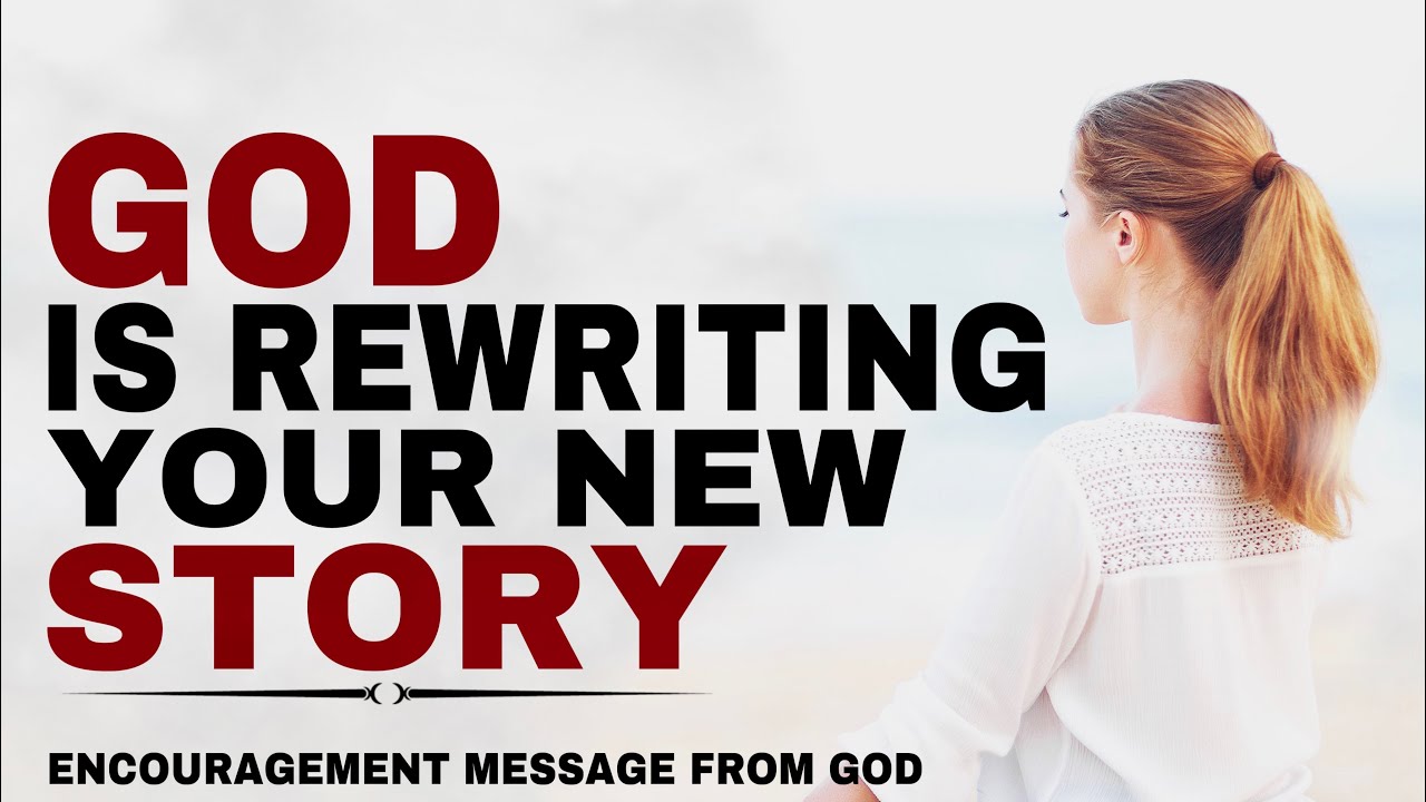 WATCH GOD IS REWRITING YOUR NEW STORY - CHRISTIAN MOTIVATION