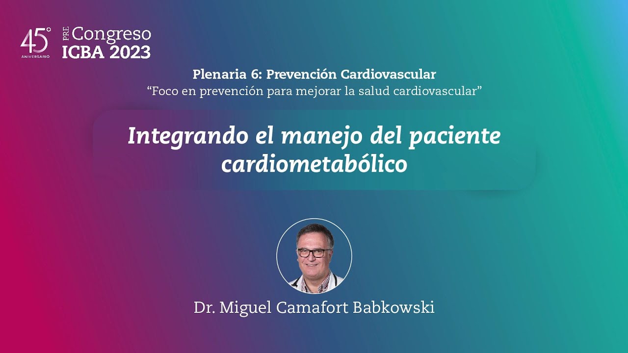 Integrando el manejo del paciente cardiometabólico - Dr. Miguel Camafort Babkowsk