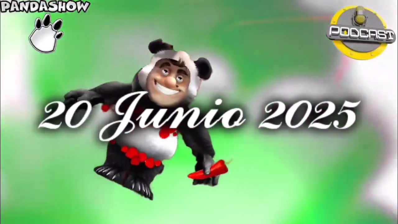 20 Junio 2025 El Panda Show