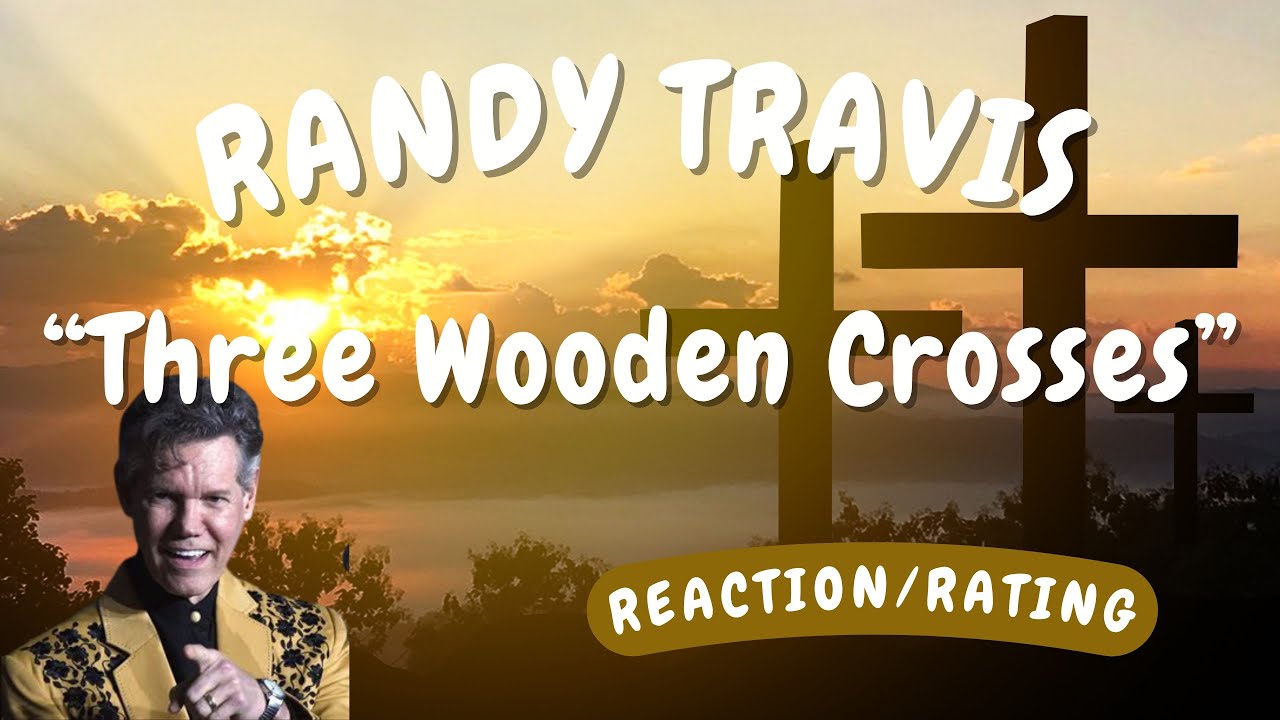 Randy Travis -- Three Wooden Crosses  [REACTION/GIFT REQUEST]