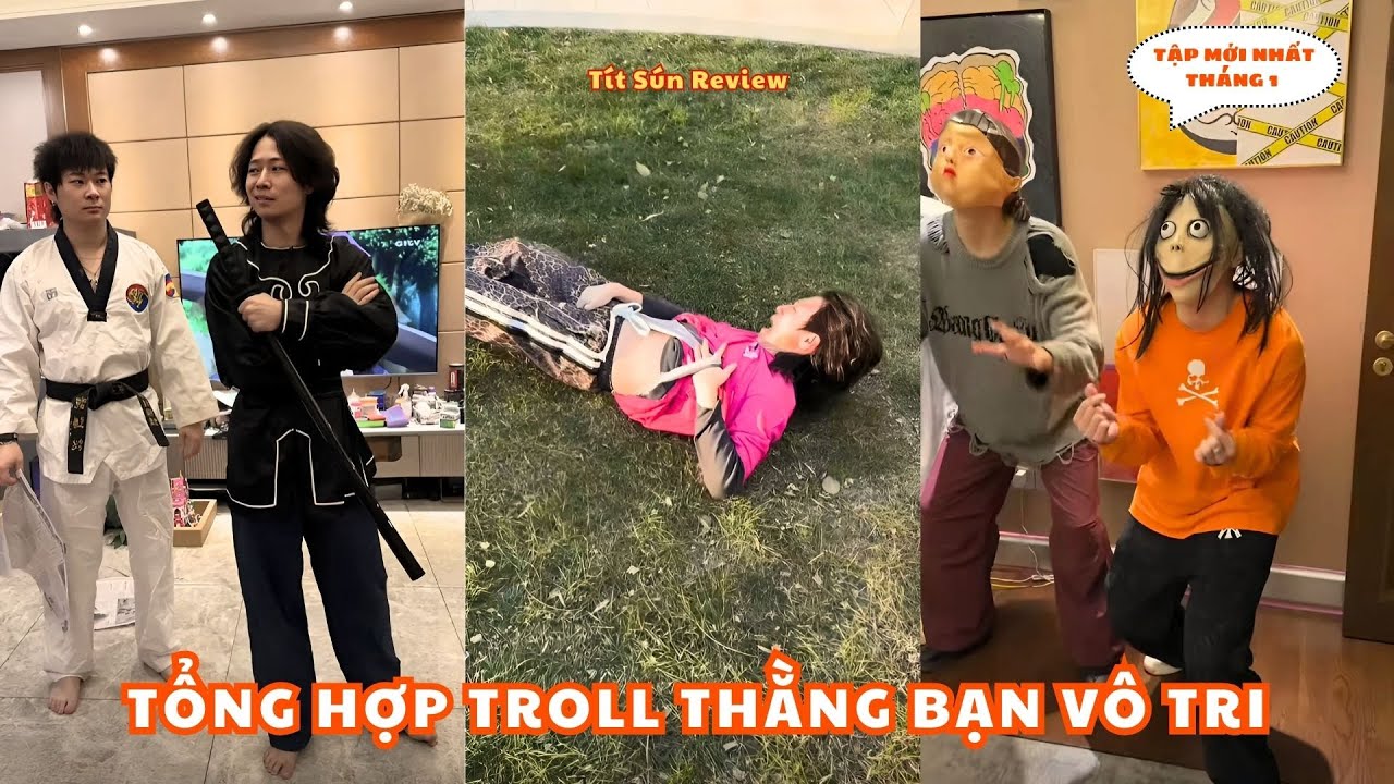 Tổng Hợp Troll Thằng Bạn Vô Tri Tập Mới Tháng 1 | Tít Sún Review