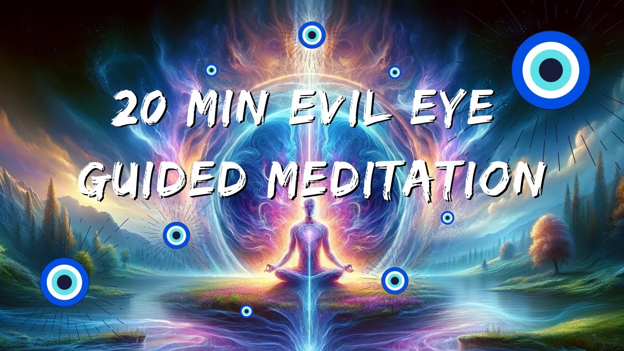 20 Minute Powerful Evil Eye Removal Meditation 🧿 #evileyeprotection #guidedmeditation #evileye