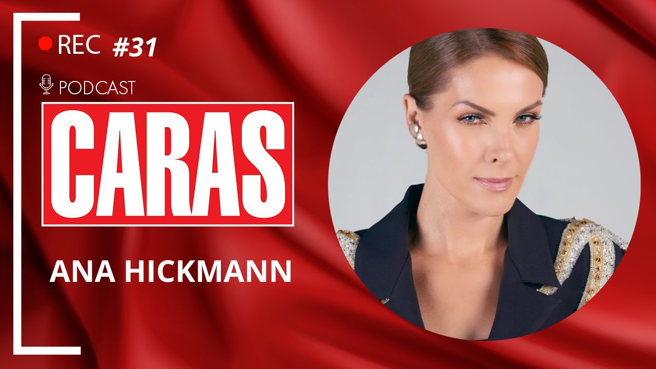 ANA HICKMANN - PODCARAS #31
