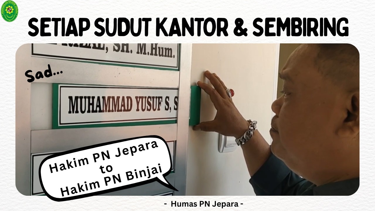 Kenangan di Setiap Sudut Kantor PN Jepara dan Bapak M. Yusup Sembiring, S.H.