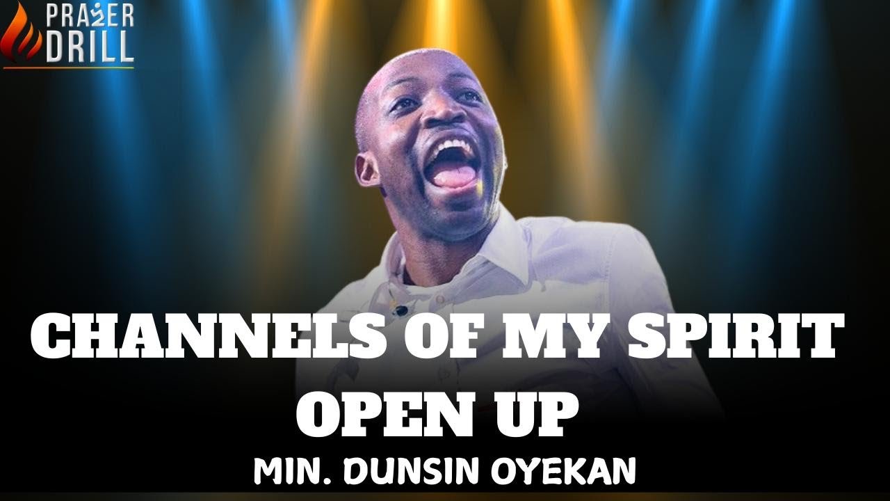 CHANNELS OF MY SPIRIT OPEN UP||MIN DUNSIN OYEKAN| FIRE WORSHIP ENCOUNTER|PROPHETIC CHARGE