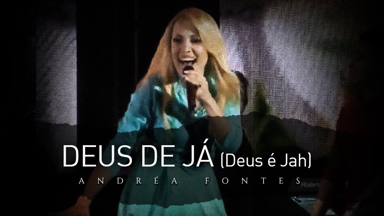 Andréa Fontes - Deus de Já [Deus é Jah] (Ao Vivo em HD)
