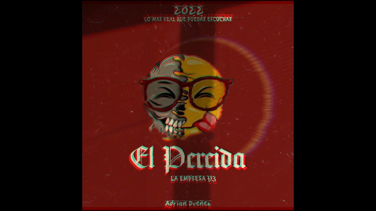 EL PEREIDA // ADRIAN DUEÑEZ //  2022👹🔥👑💯