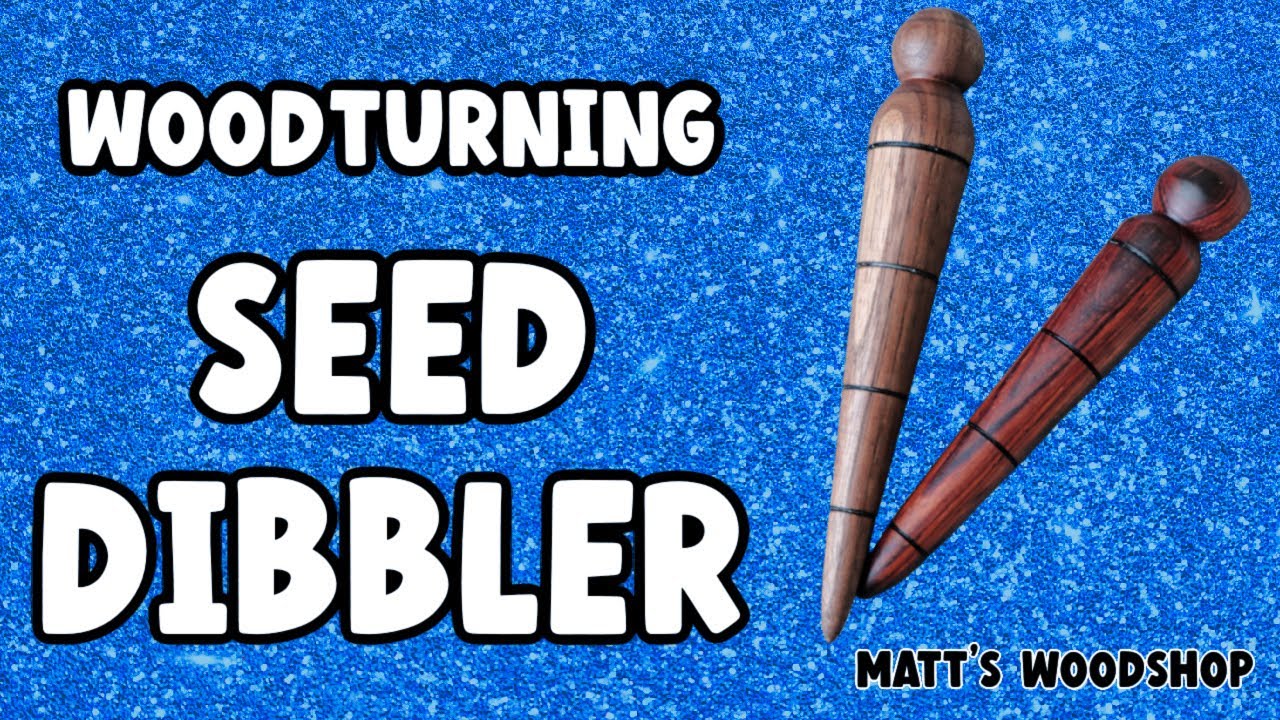 Woodturning a seed dibbler/dibber - Matt's Woodshop #woodturning