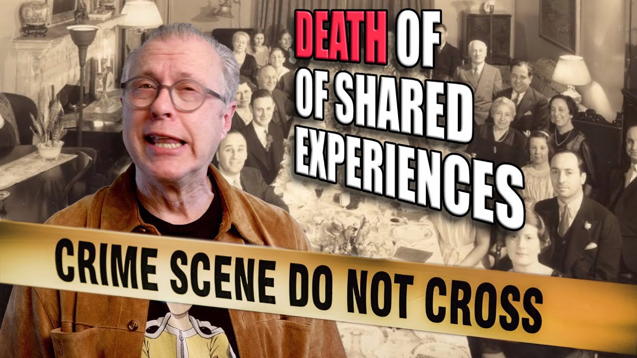 The death of shared experiences.