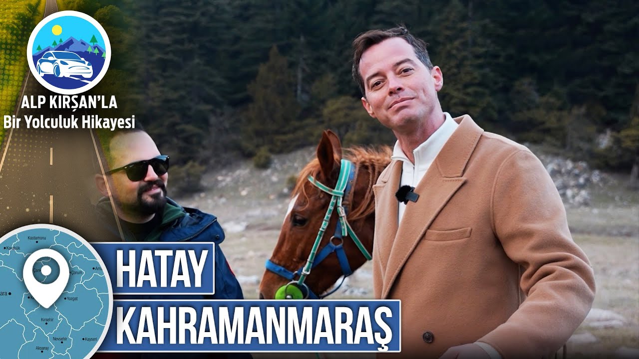 Kahramanmaraş - Hatay | 18. Bölüm - Alp Kırşan'la Bir Yolculuk Hikayesi