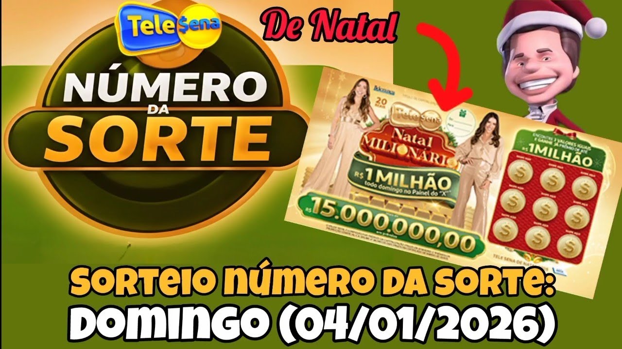 SORTEIO NÚMERO DA SORTE - TELE SENA de NATAL Milionário 2025 - DOMINGO (04/01/2026)