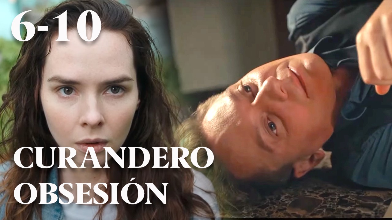 CURANDERO. OBSESI&Oacute;N (Parte 6-10) Fascinante drama psicol&oacute;gico