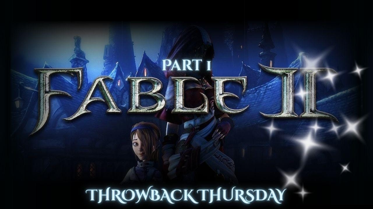 🔴Fable II ~ Part 1 || A New Adventure Awaits! (Throw Back Thursday!!)