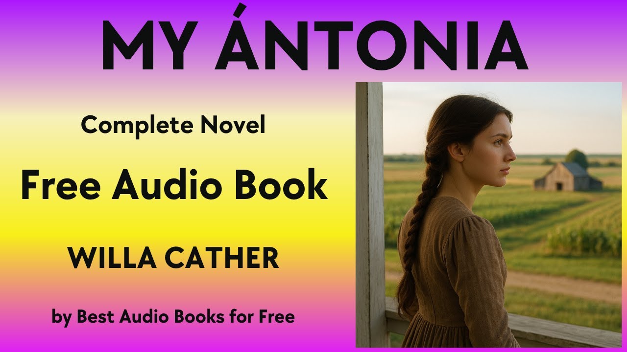 My &Aacute;ntonia - A Complete Audio Book - by Willa Cather - Best Audio Books for Free