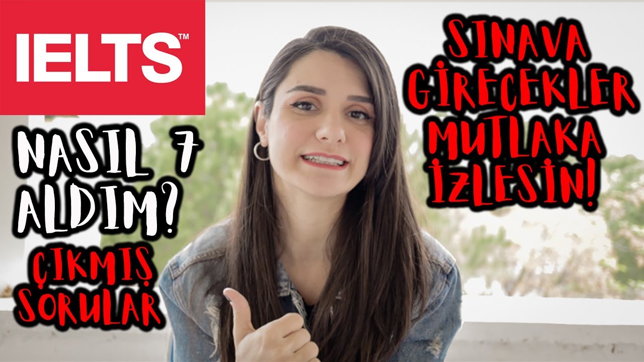 IELTS'e Nasıl Hazırlandım? Nasıl 7 aldım? Çıkmış sorular, Kaynaklar ve Taktikler