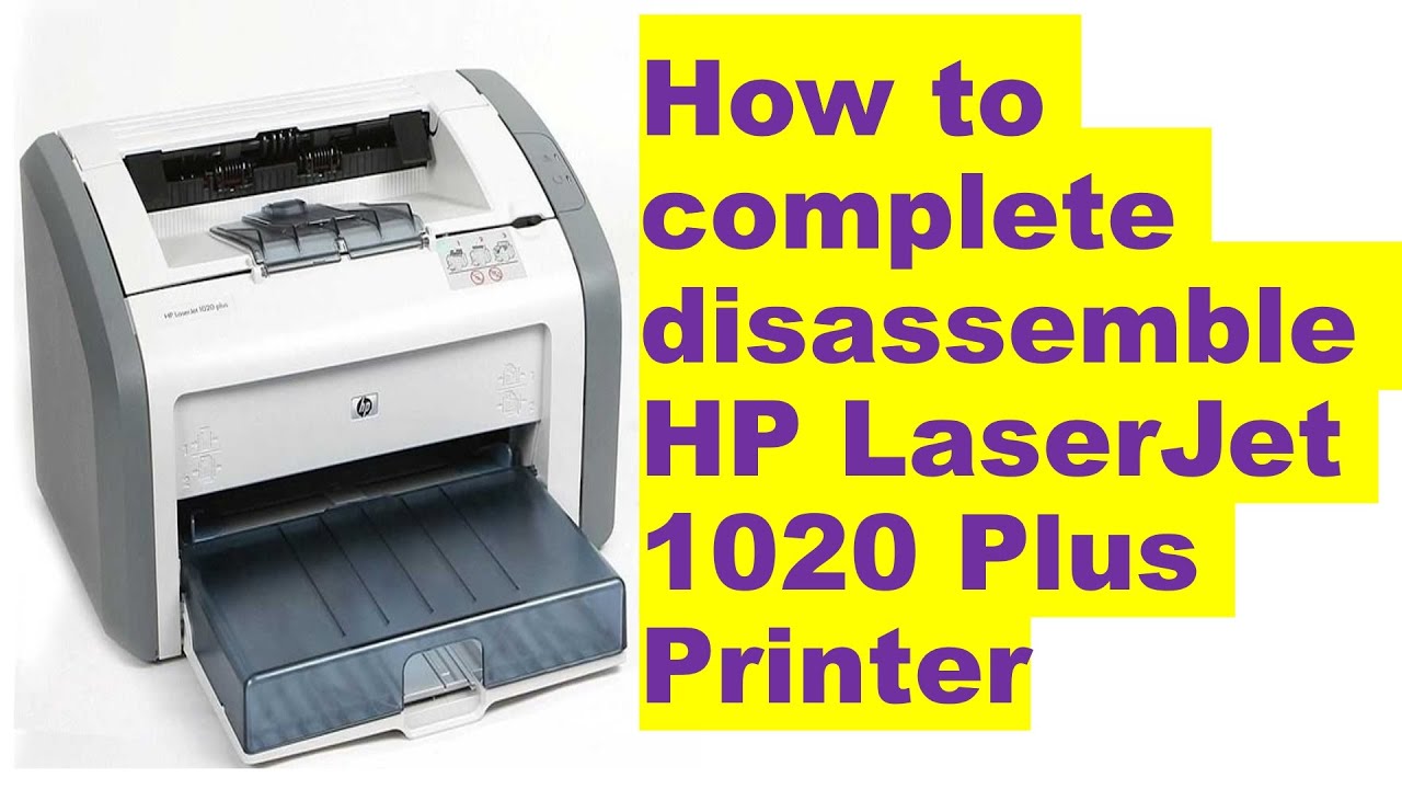 How to complete disassemble  HP LaserJet 1020 Plus Printer