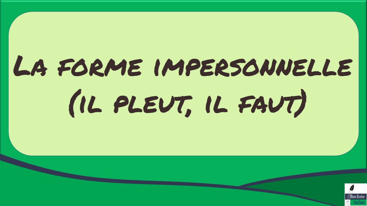 La forme impersonnelle (il pleut, il faut)