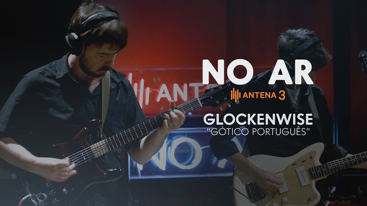 Glockenwise - Gótico Português | No Ar | Antena 3