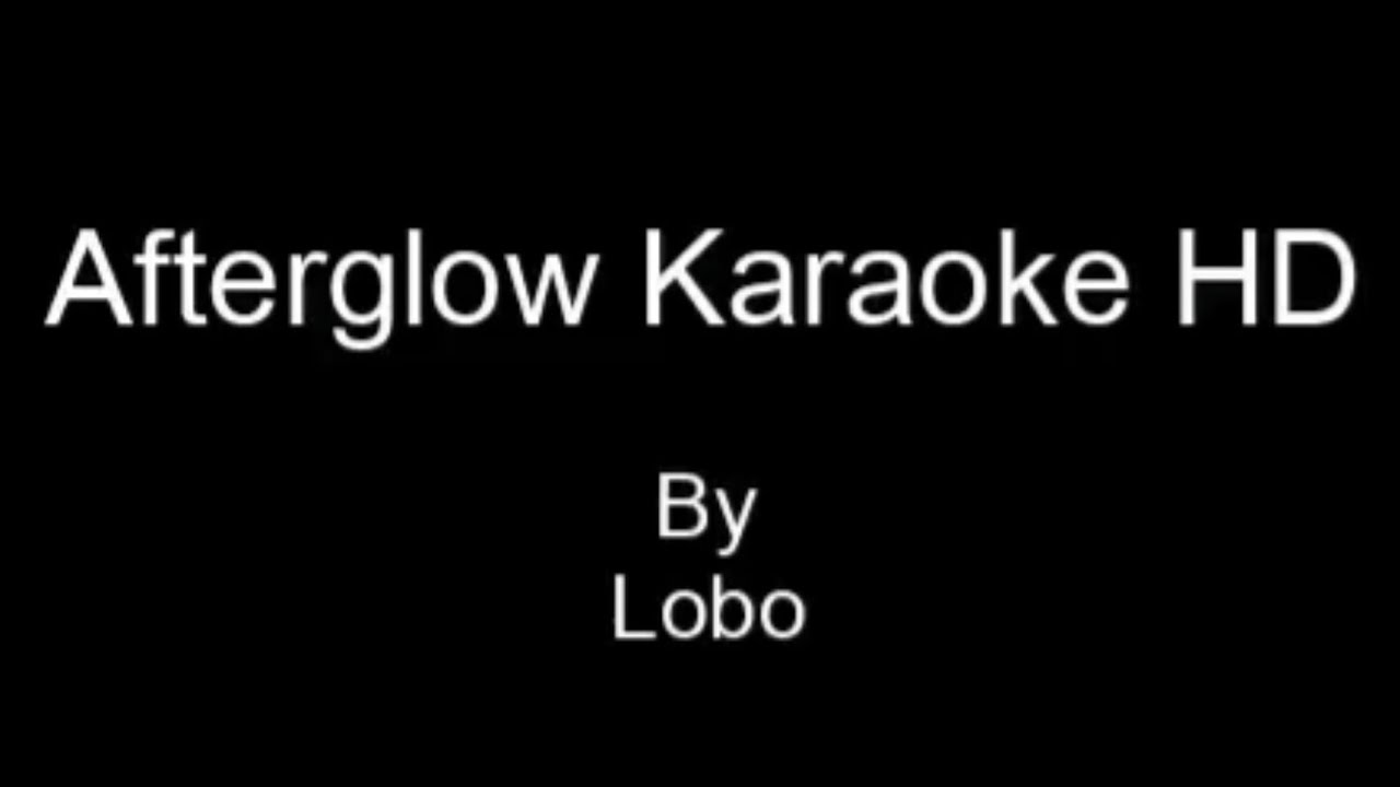 Afterglow Karaoke HD by Lobo