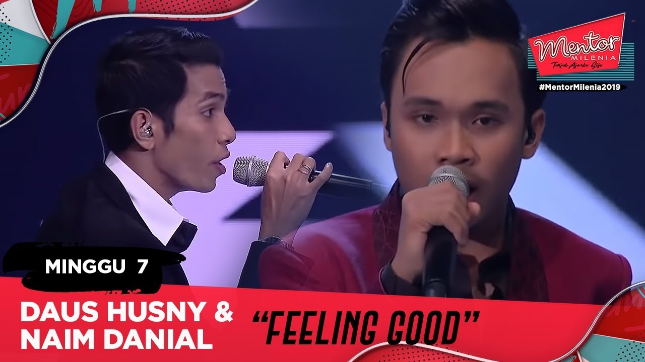 Feeling Good - Daus Husny & Naim Danial l Minggu 7 | Mentor Milenia 2019