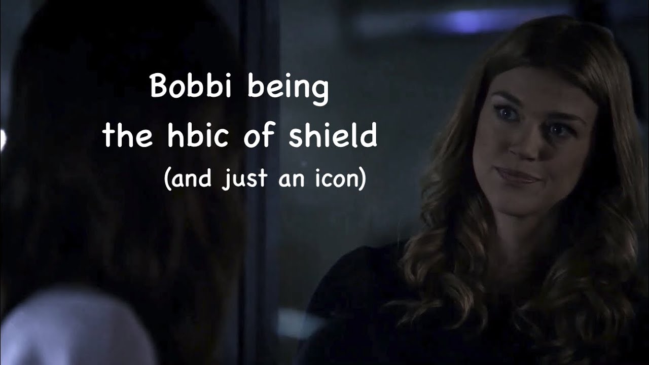 Bobbi being the HBIC of shield