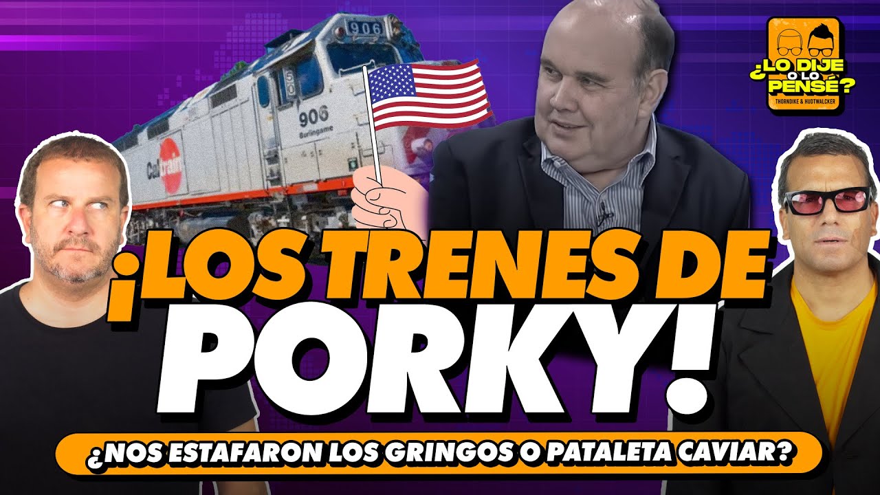 LOS TRENES DE PORKY | ¿LO DIJE O LO PENSÉ?