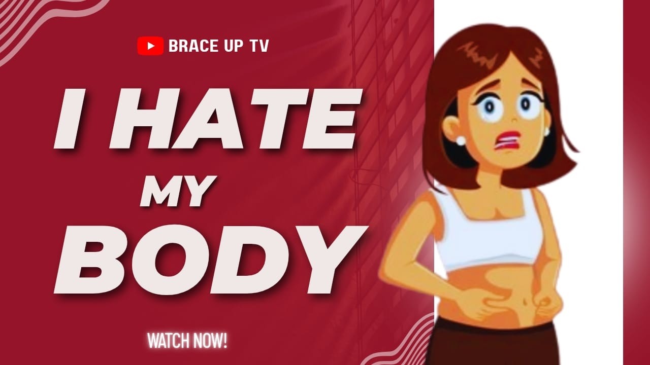 HELP!!!! I HATE MY BODY