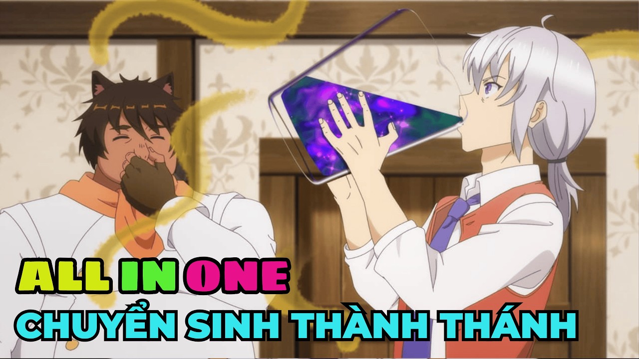 ALL IN ONE | Chuyển Sinh Làm Thánh Tại Dị Giới | Review Anime Hay