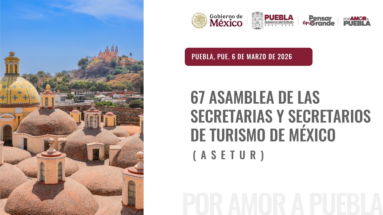 Puebla recibe la 67 Asamblea de la ASETUR