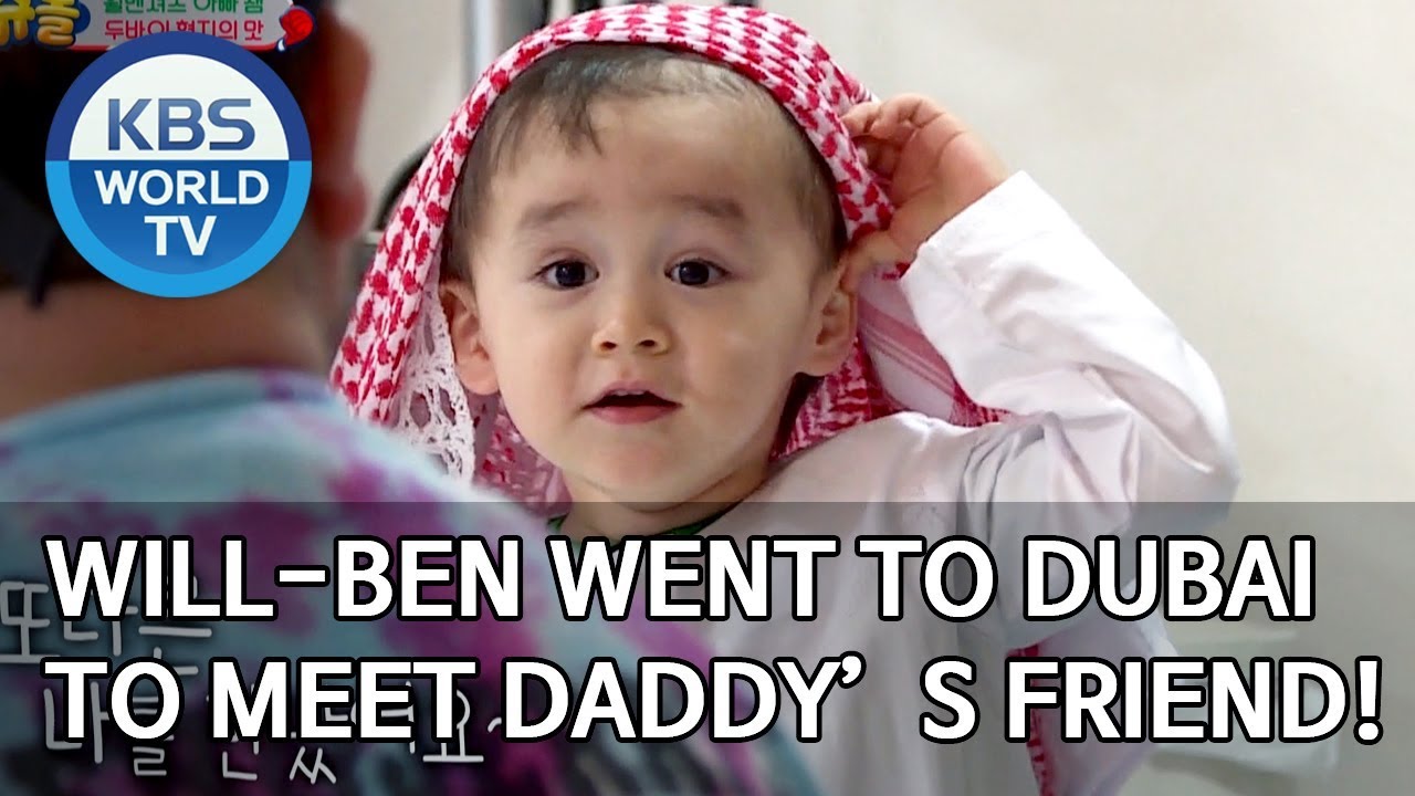 Will-Ben went to Dubai to meet Daddy’s friend! [The Return of Superman/2019.12.29]