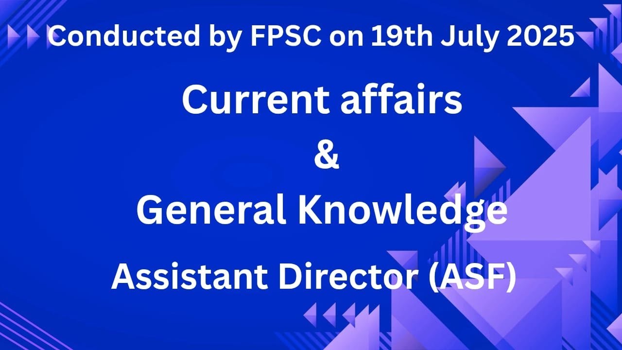 Current Affairs & GK (Solved MCQs) Assistant Director (ASF)