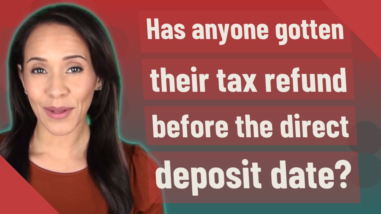 Has anyone gotten their tax refund before the direct deposit date?