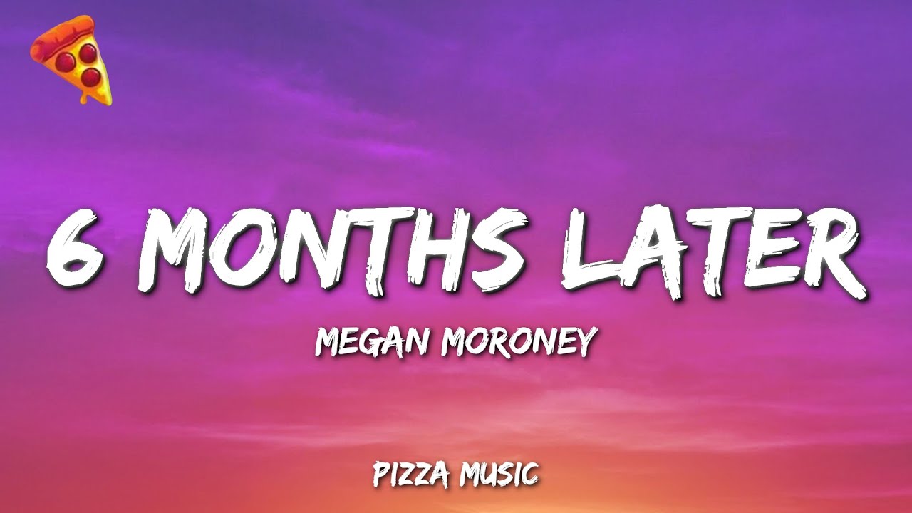 Megan Moroney - 6 Months Later (Lyrics)