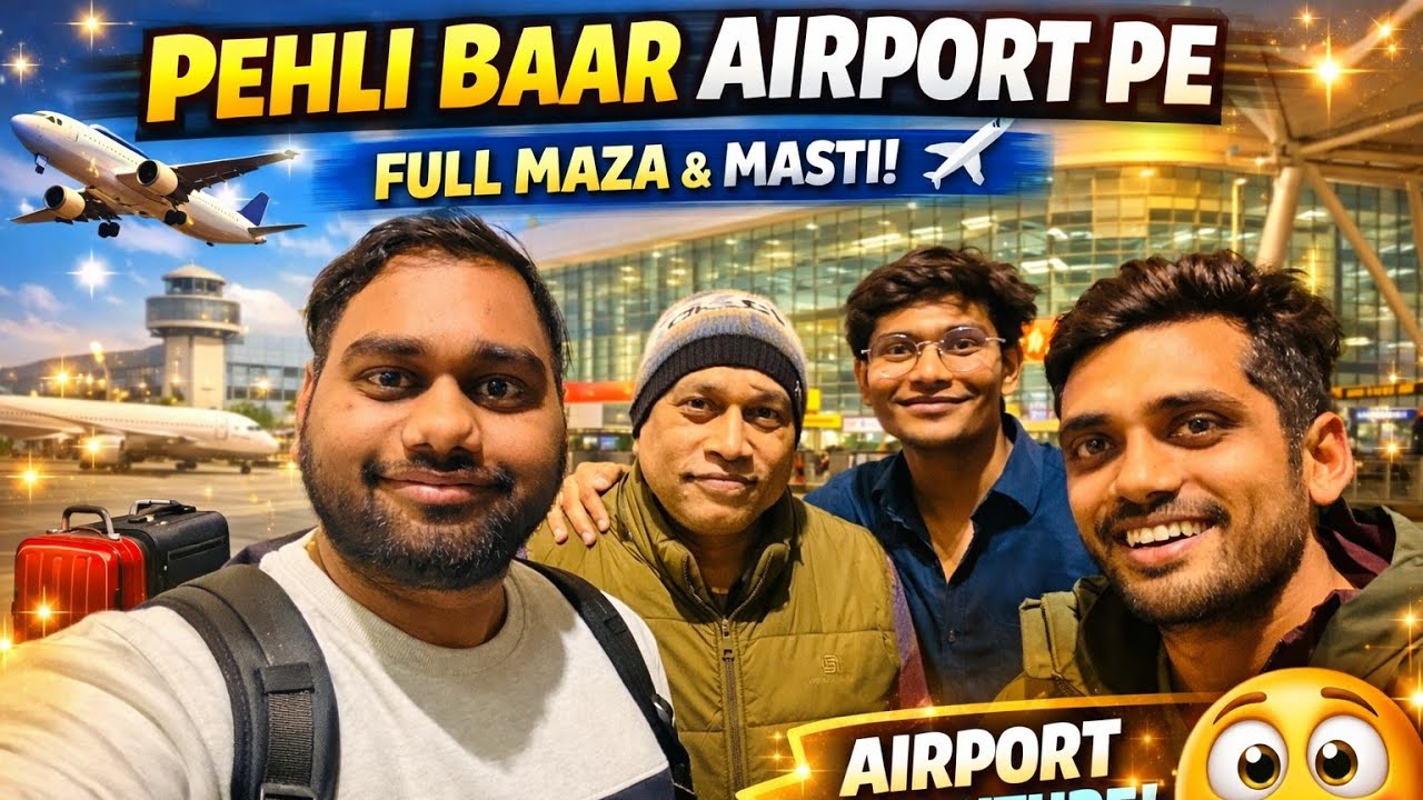 #36B, Pehli Baar Airport Pe Gaye 😱✈️ | Full Maza & Masti | First Time Airport Experience