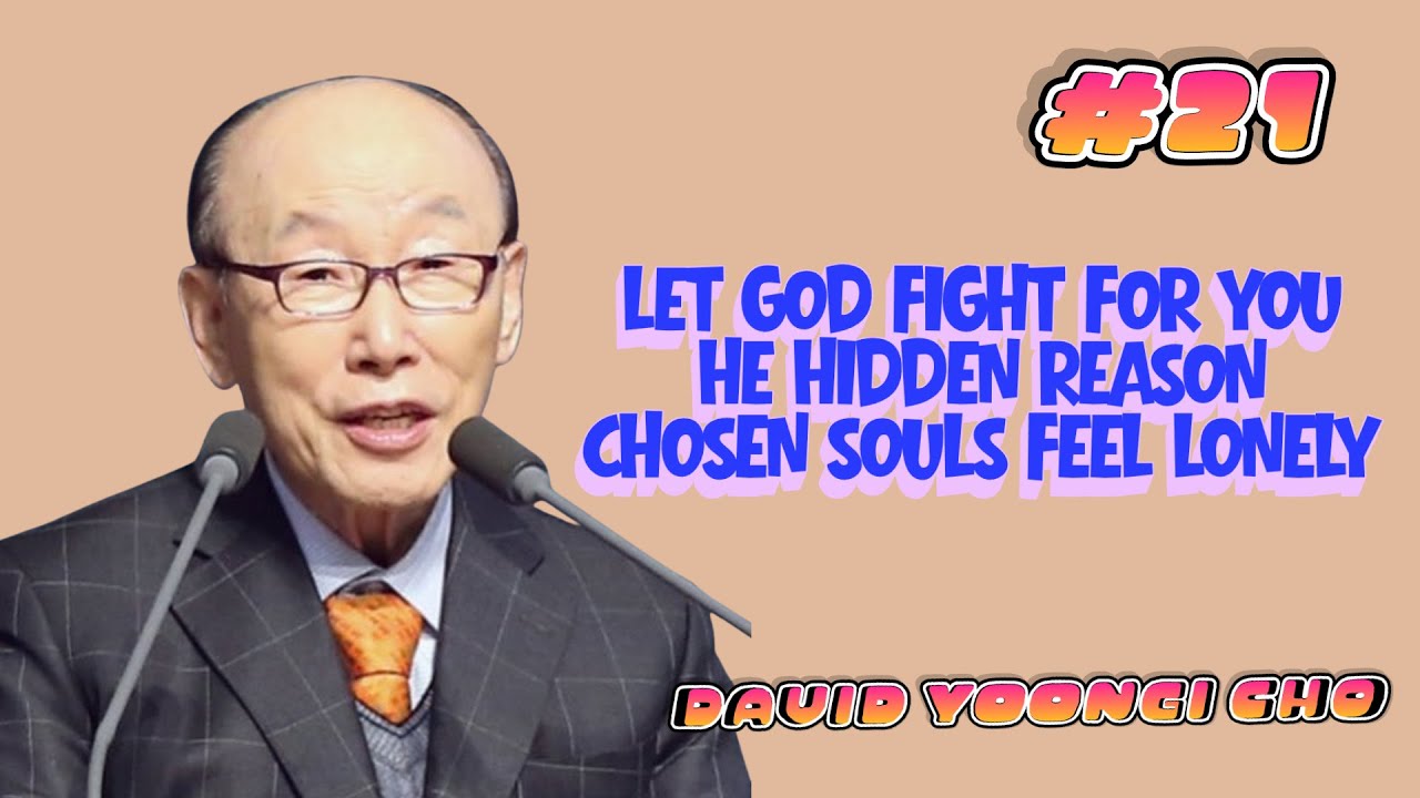 Let God Fight for You — The Hidden Reason Chosen Souls Feel Lonely | David Yonggi Cho 🙏 #21