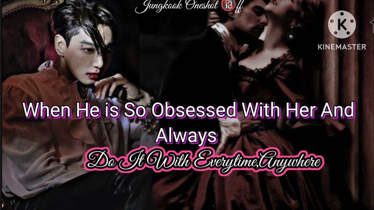 When He is So Obsessed with Her & Do it With Her Anytime,Anywhere|Oneshot 🔞|#btsff#jungkookff#jkff 