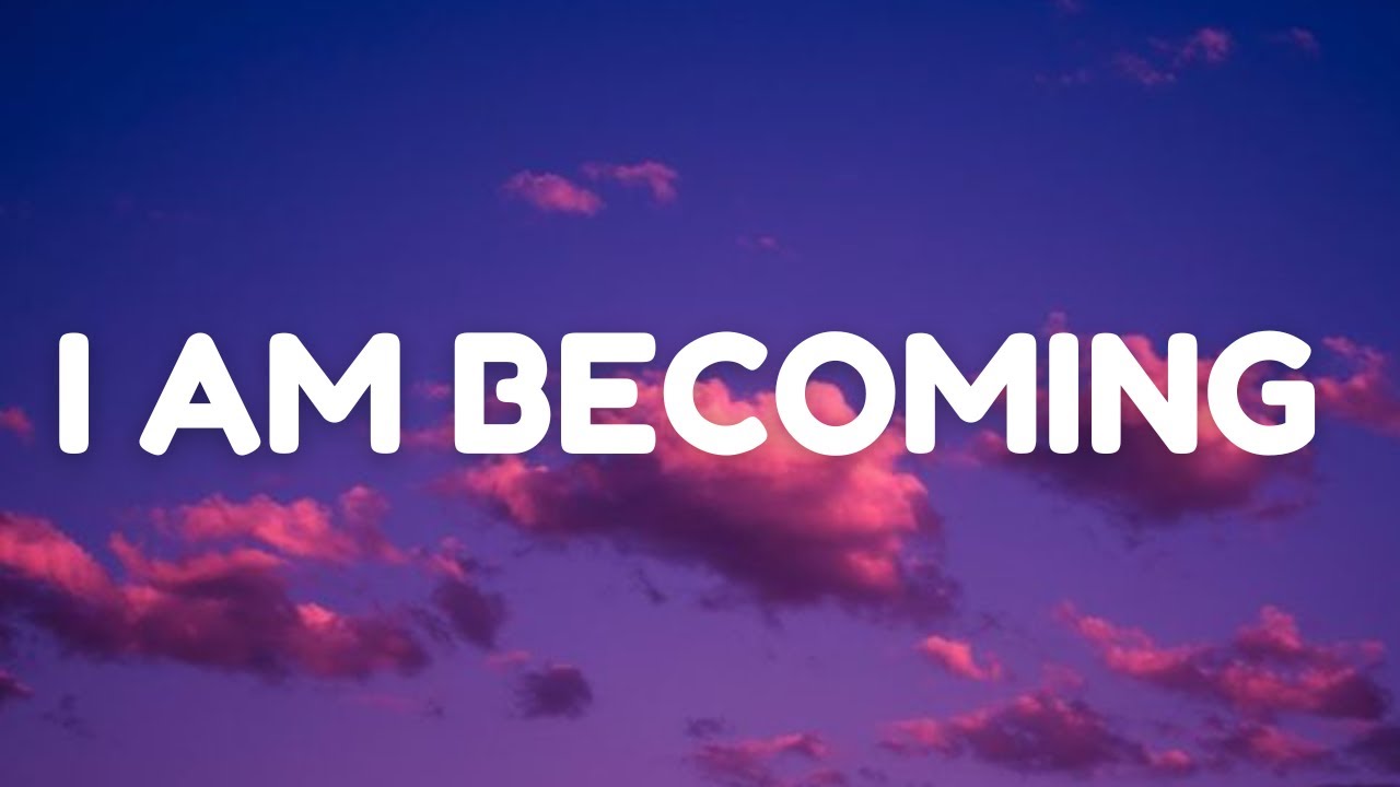 I AM Becoming – (Lyrics)