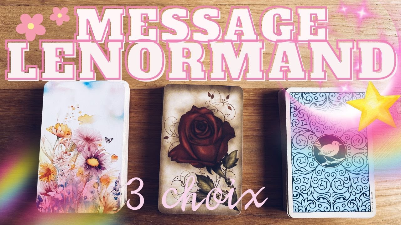 ♡ ✉ MESSAGE DU PETIT LENORMAND ♡  3 CHOIX  ☾ INTEMPOREL ♡☽